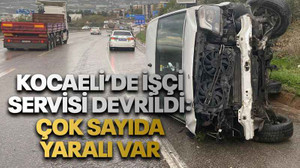 Kocaeli’de işçi servisi devrildi: Çok sayıda yaralı var
